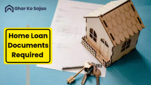 होम लोन लेने के लिए किन डॉक्युमेंट्स की जरूरत होती हैं? – पूरी जानकारी आसान भाषा में
